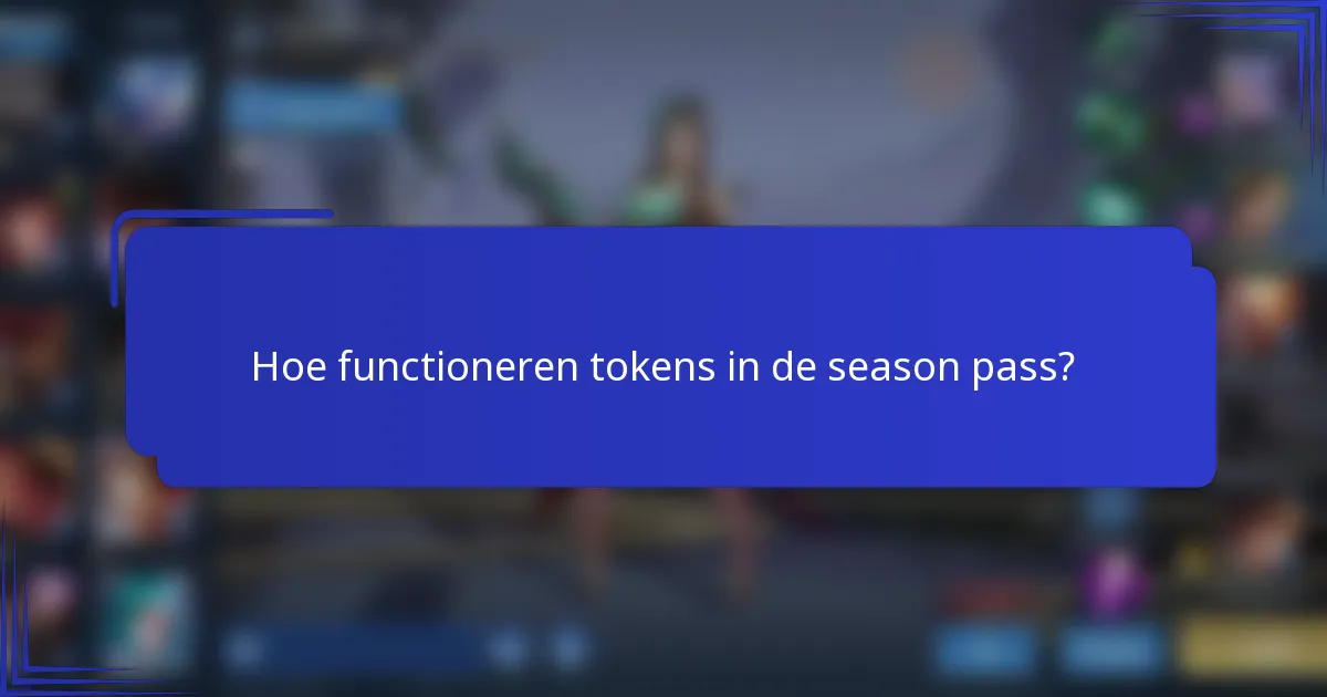 Hoe functioneren tokens in de season pass?