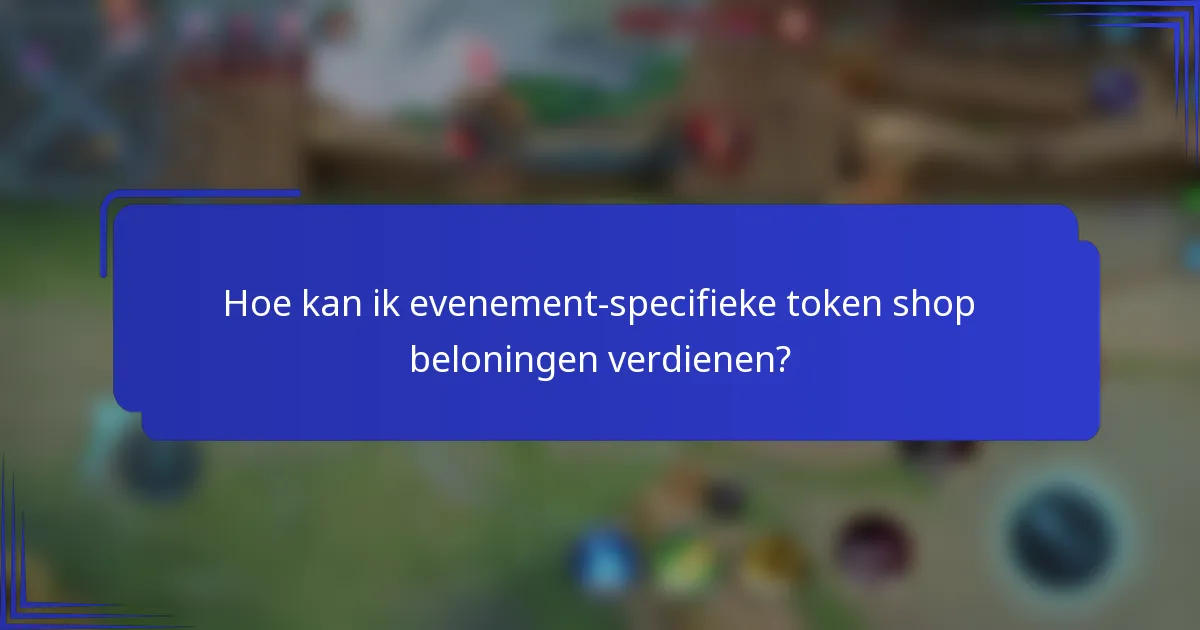 Hoe kan ik evenement-specifieke token shop beloningen verdienen?