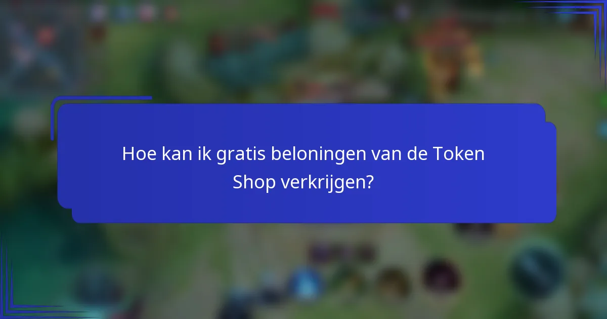 Hoe kan ik gratis beloningen van de Token Shop verkrijgen?