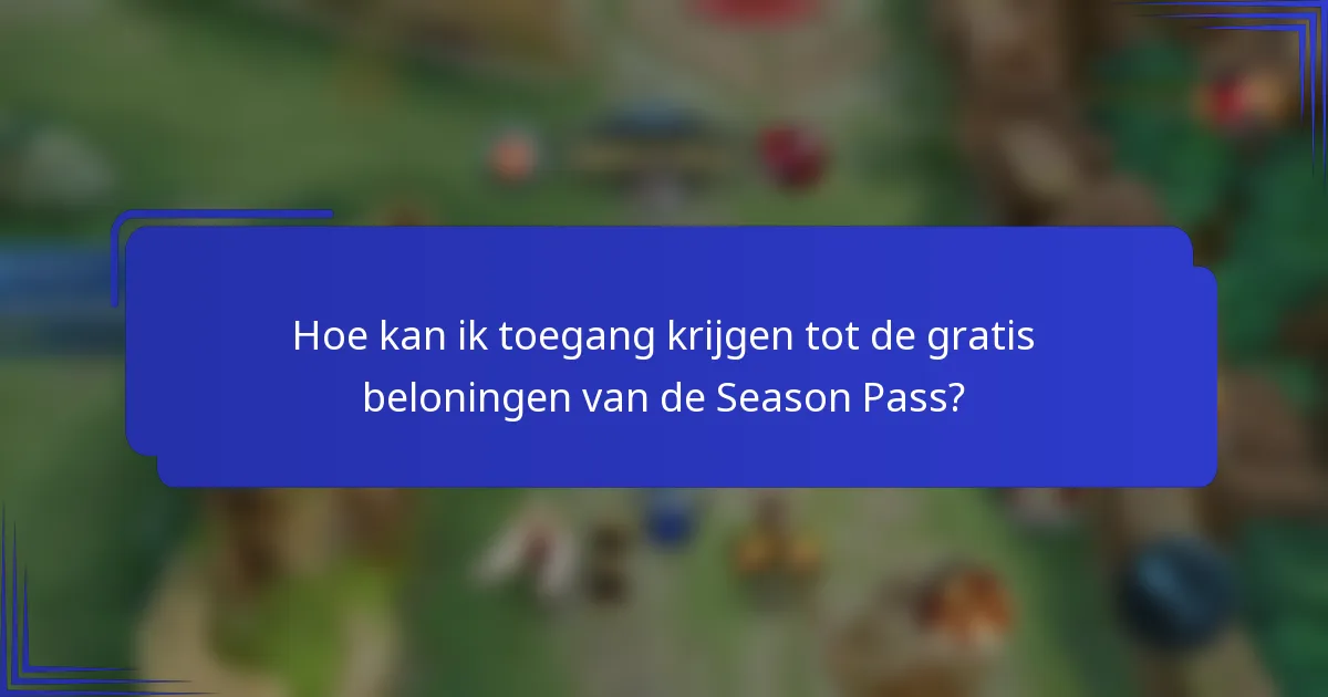 Hoe kan ik toegang krijgen tot de gratis beloningen van de Season Pass?