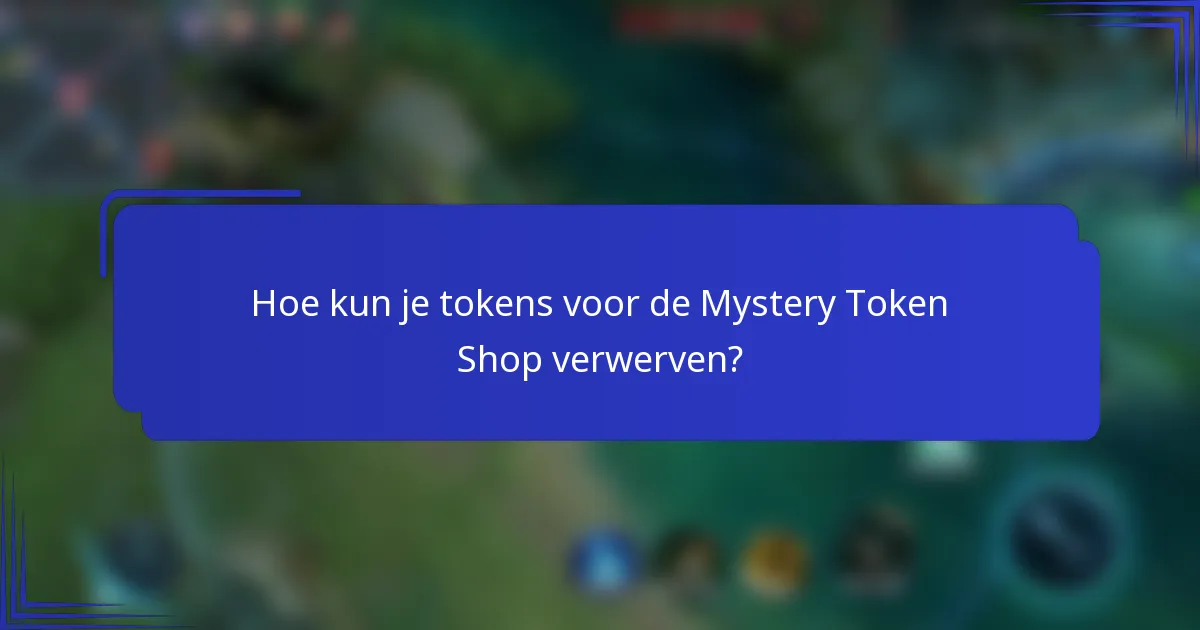 Hoe kun je tokens voor de Mystery Token Shop verwerven?