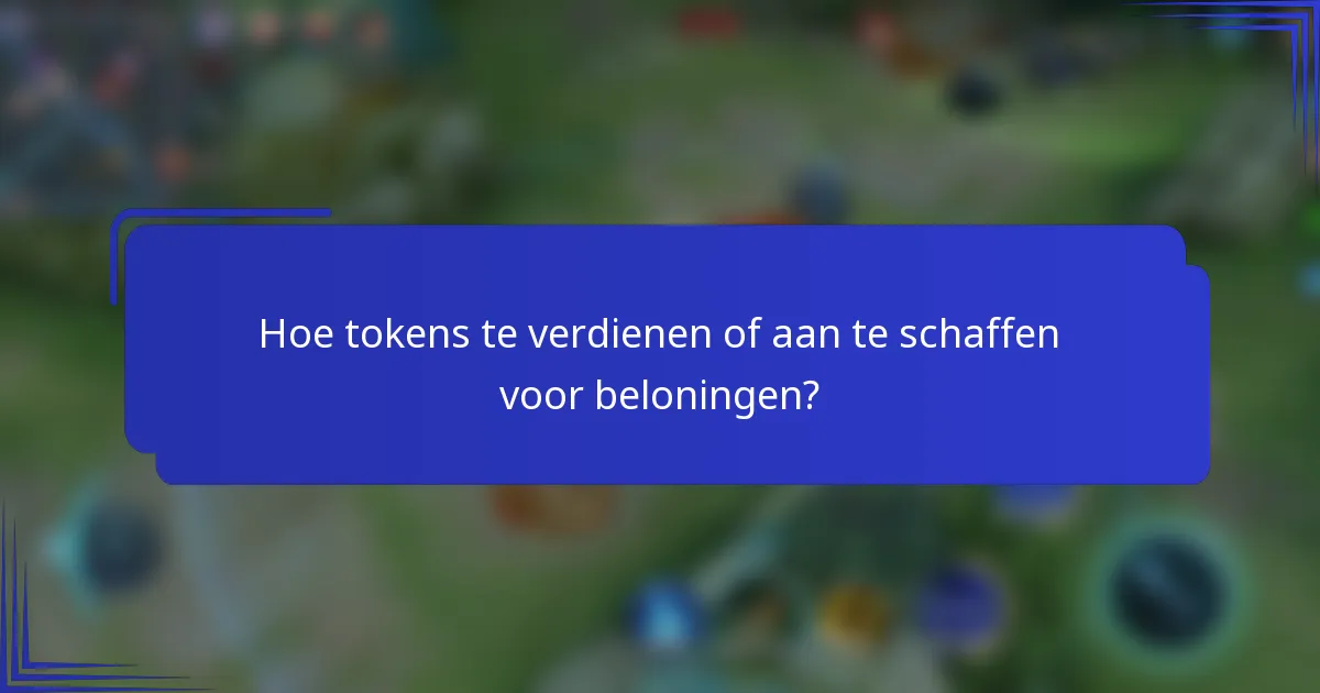 Hoe tokens te verdienen of aan te schaffen voor beloningen?