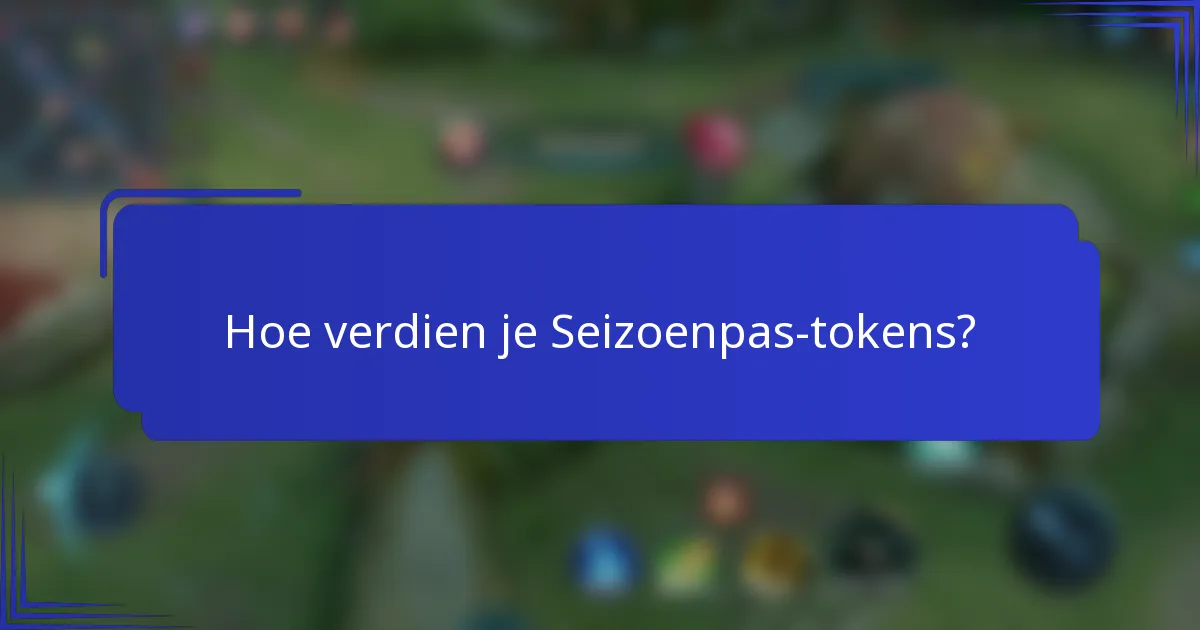 Hoe verdien je Seizoenpas-tokens?