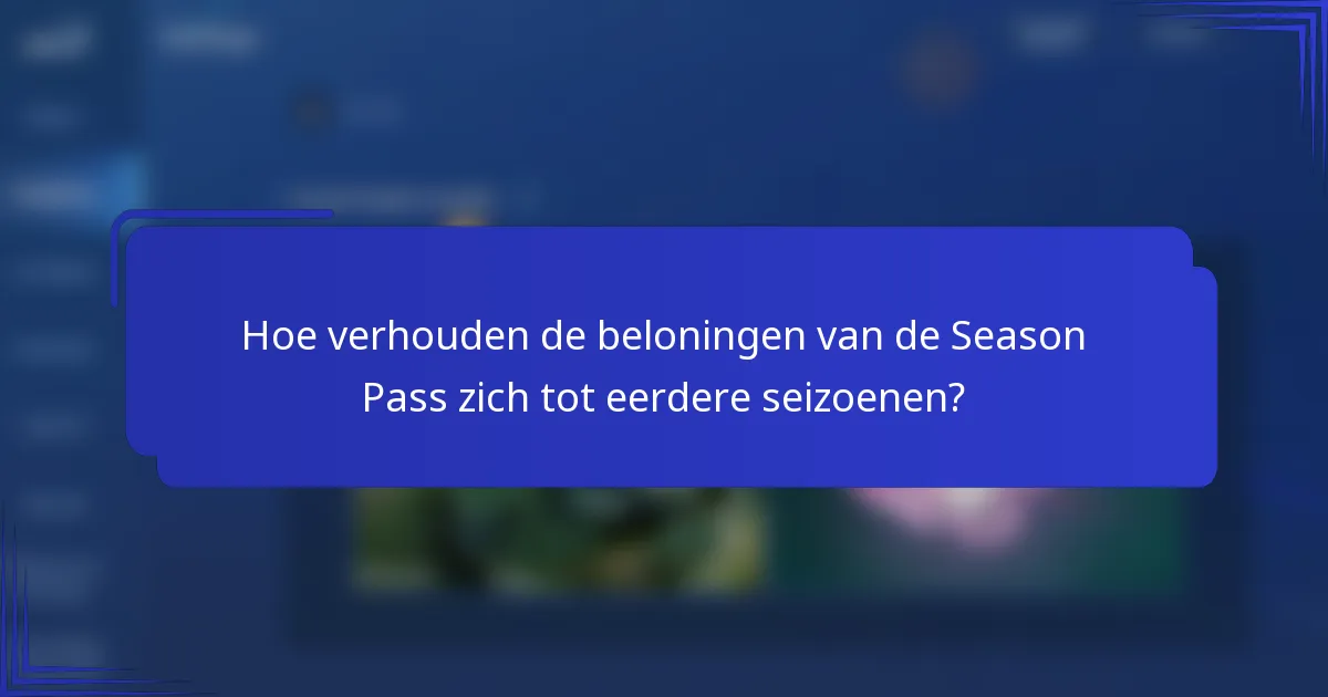 Hoe verhouden de beloningen van de Season Pass zich tot eerdere seizoenen?