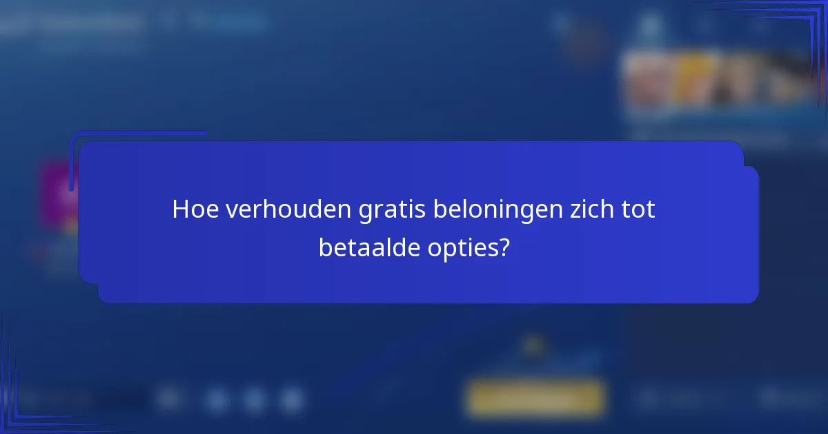 Hoe verhouden gratis beloningen zich tot betaalde opties?