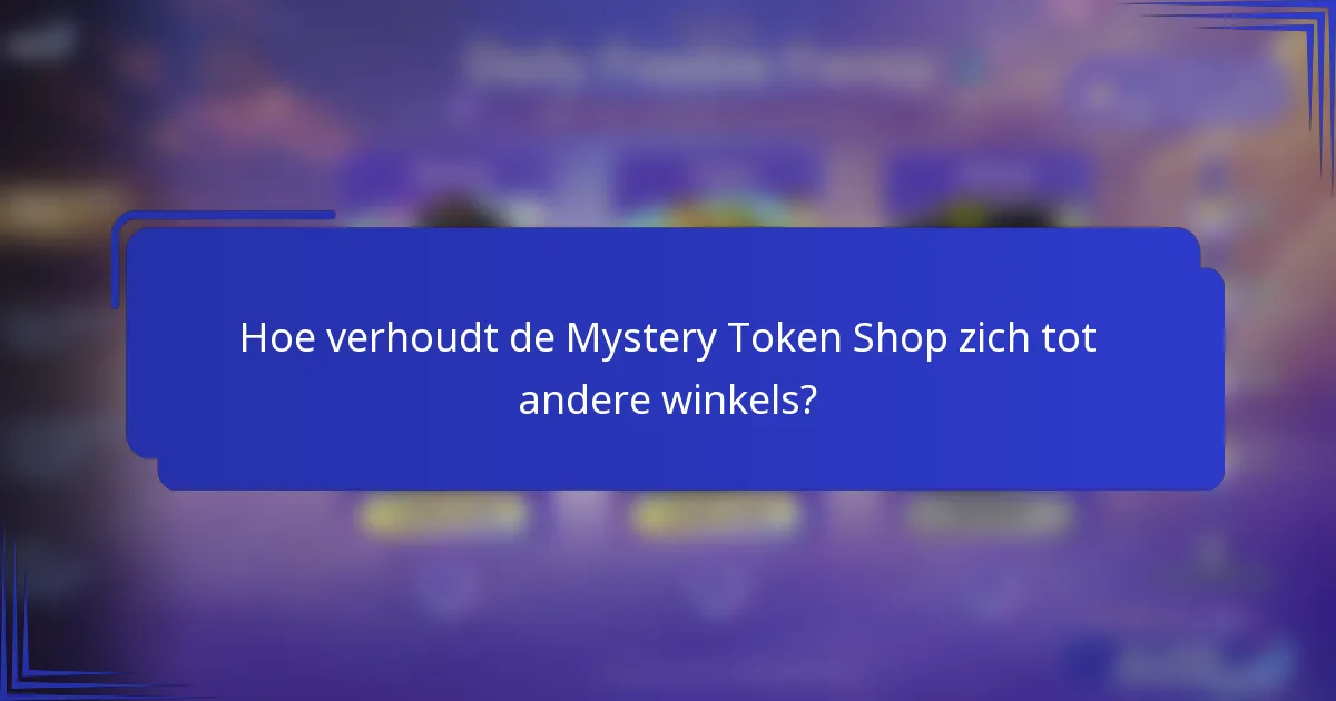 Hoe verhoudt de Mystery Token Shop zich tot andere winkels?