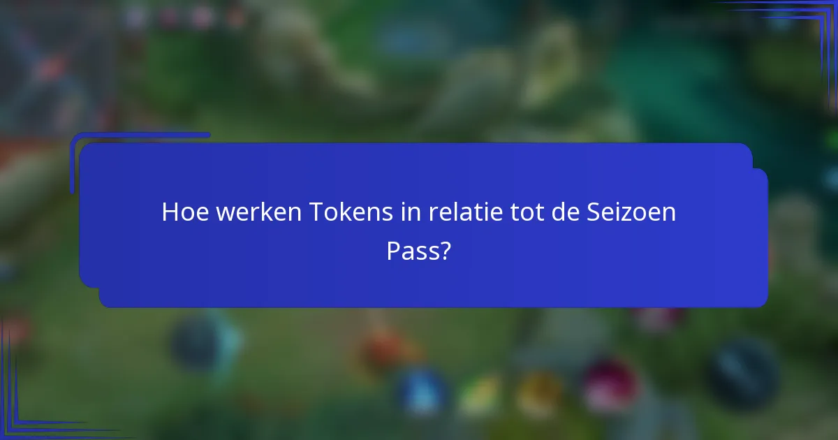 Hoe werken Tokens in relatie tot de Seizoen Pass?