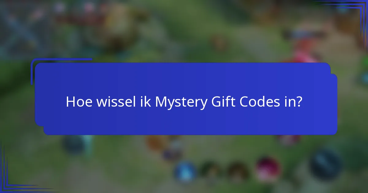 Hoe wissel ik Mystery Gift Codes in?