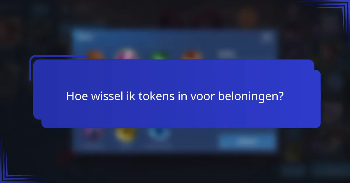 Hoe wissel ik tokens in voor beloningen?