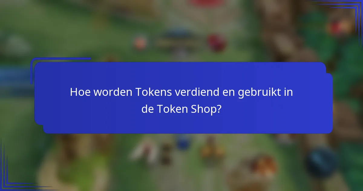 Hoe worden Tokens verdiend en gebruikt in de Token Shop?