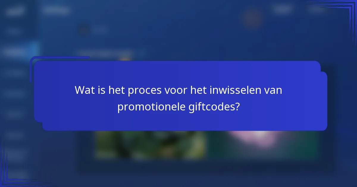 Wat is het proces voor het inwisselen van promotionele giftcodes?