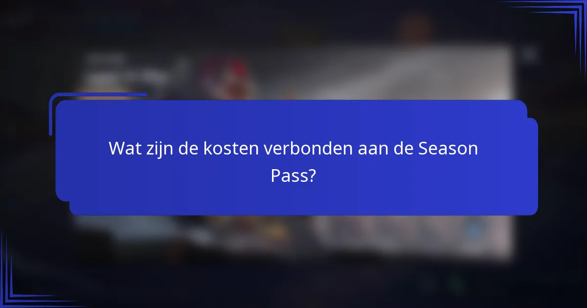 Wat zijn de kosten verbonden aan de Season Pass?