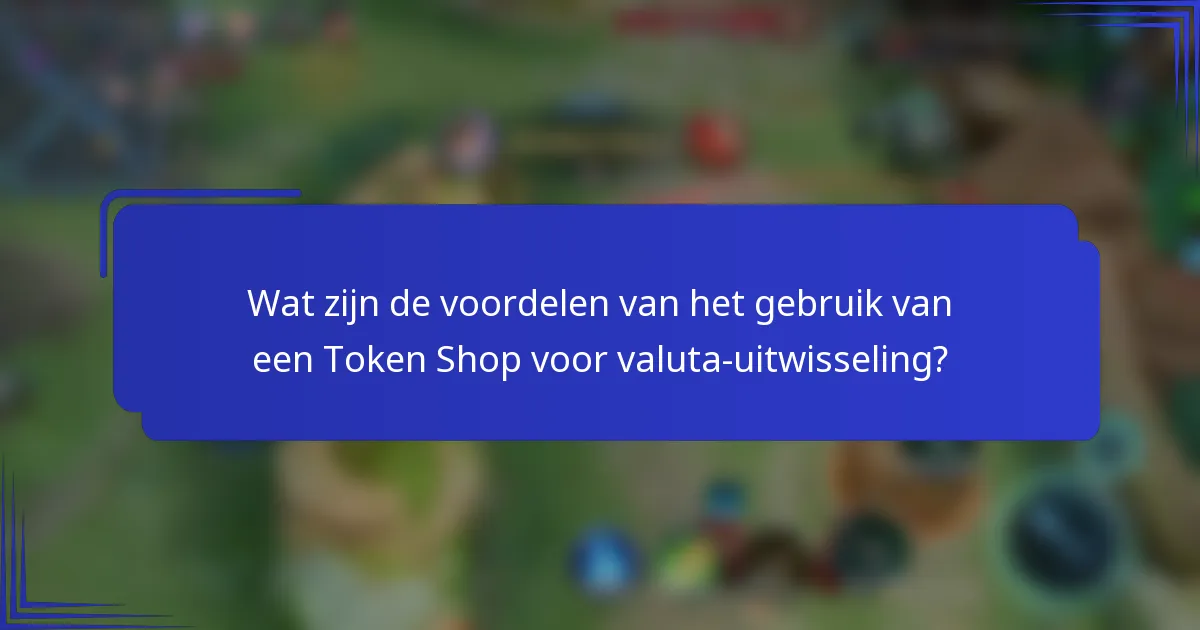Wat zijn de voordelen van het gebruik van een Token Shop voor valuta-uitwisseling?