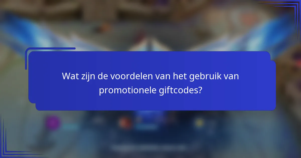 Wat zijn de voordelen van het gebruik van promotionele giftcodes?