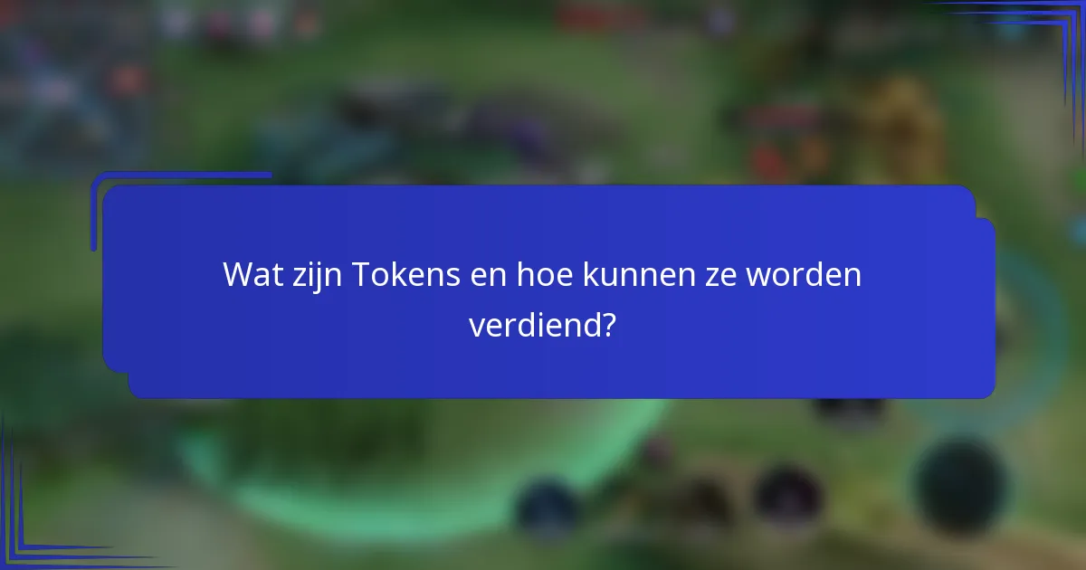 Wat zijn Tokens en hoe kunnen ze worden verdiend?