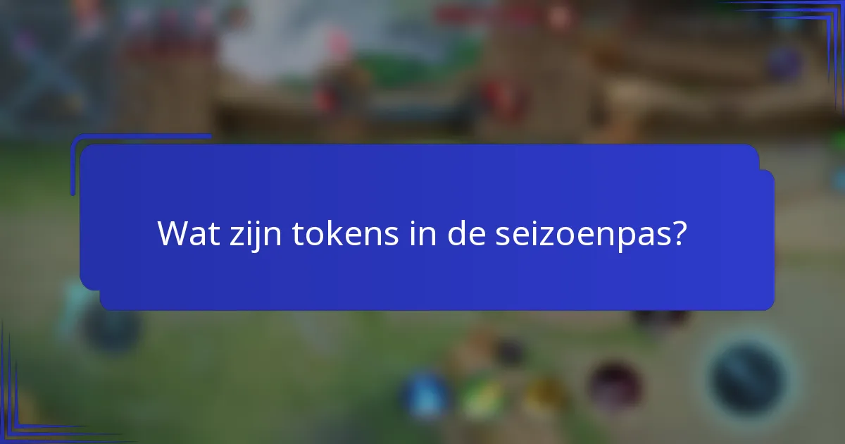 Wat zijn tokens in de seizoenpas?