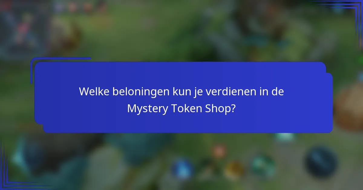 Welke beloningen kun je verdienen in de Mystery Token Shop?
