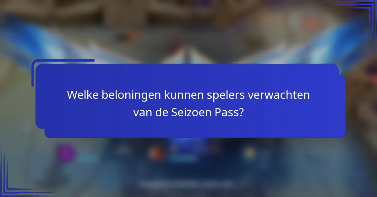 Welke beloningen kunnen spelers verwachten van de Seizoen Pass?