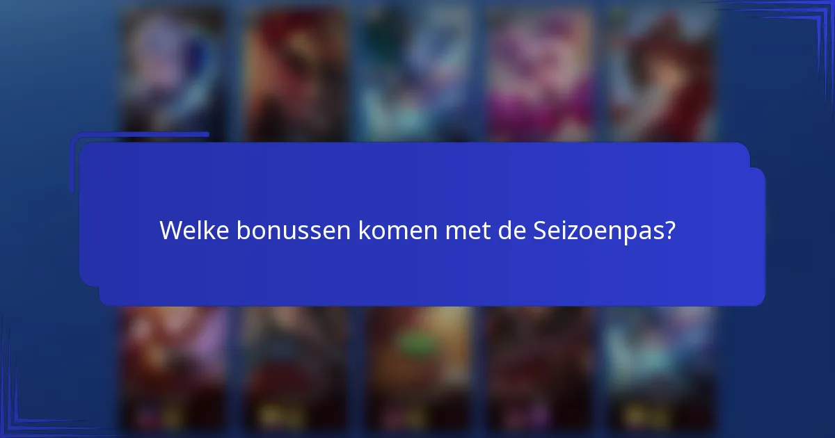 Welke bonussen komen met de Seizoenpas?