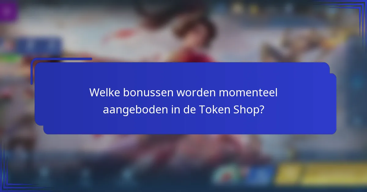 Welke bonussen worden momenteel aangeboden in de Token Shop?