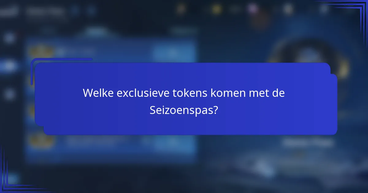 Welke exclusieve tokens komen met de Seizoenspas?