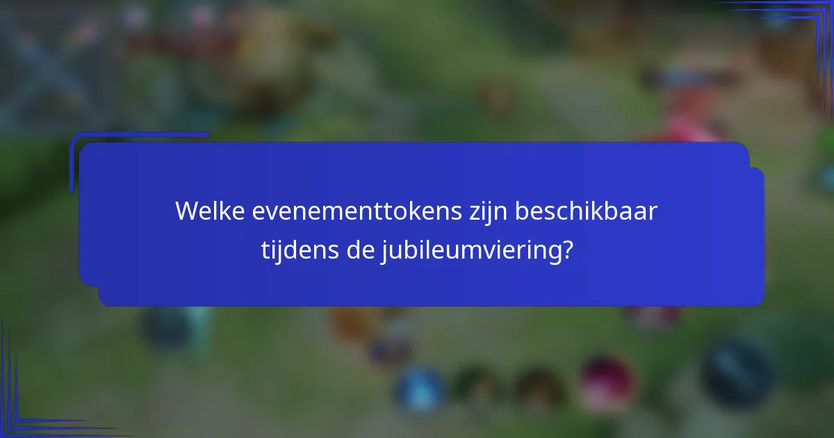 Welke evenementtokens zijn beschikbaar tijdens de jubileumviering?
