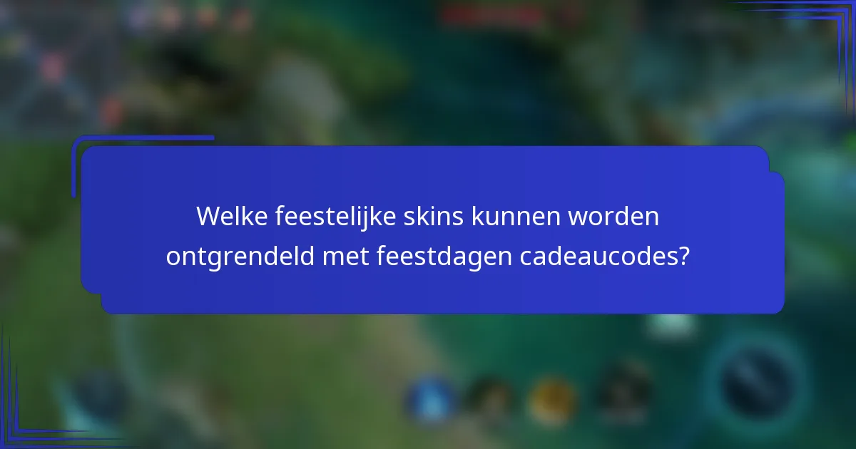 Welke feestelijke skins kunnen worden ontgrendeld met feestdagen cadeaucodes?