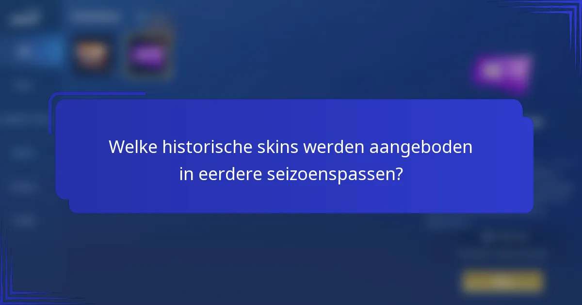 Welke historische skins werden aangeboden in eerdere seizoenspassen?