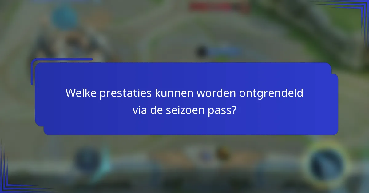 Welke prestaties kunnen worden ontgrendeld via de seizoen pass?
