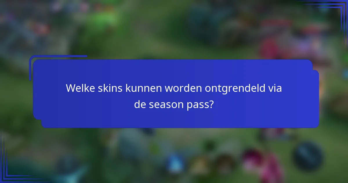Welke skins kunnen worden ontgrendeld via de season pass?