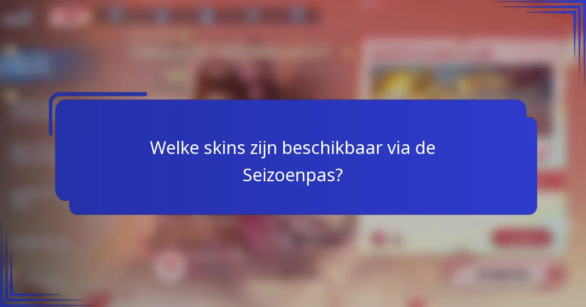 Welke skins zijn beschikbaar via de Seizoenpas?