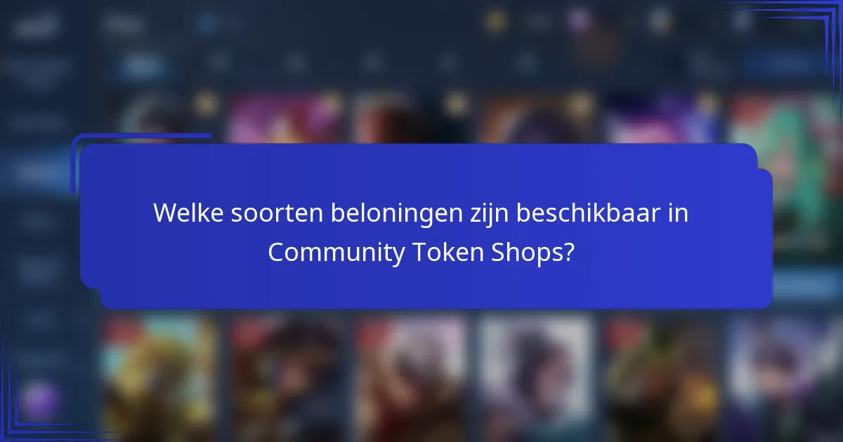 Welke soorten beloningen zijn beschikbaar in Community Token Shops?