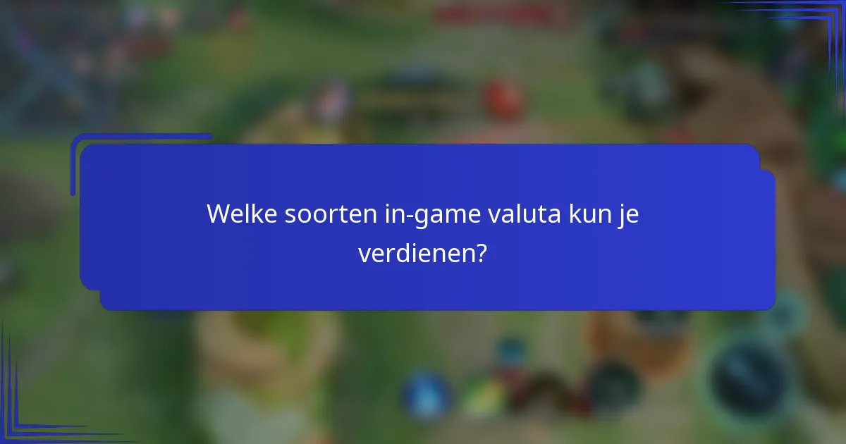 Welke soorten in-game valuta kun je verdienen?