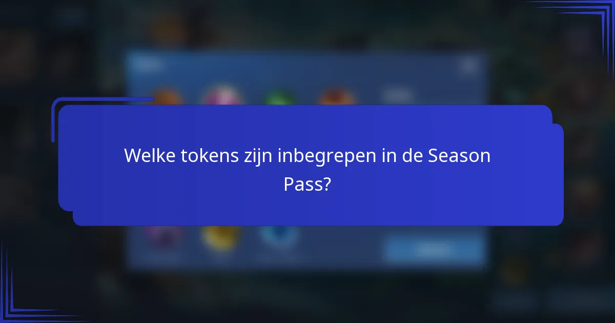 Welke tokens zijn inbegrepen in de Season Pass?